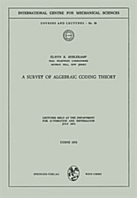 A Survey of Algebraic Coding Theory: Lectures Held at the Department of Automation and Information, July 1970 (Paperback, 1970)