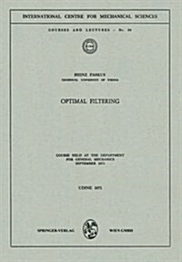 Optimal Filtering: Course Held at the Department for General Mechanics, September 1971 (Paperback, 1971)