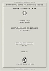 Controlled and Conditioned Invariance: Course Held at the Department of Automation and Information July 1971 (Paperback, 1971)