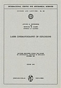 Laser Cinematography of Explosions: Lectures Delivered During the Course on Experimental Methods in Mechanics, October 1971 (Paperback, 1972)