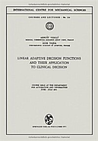 Linear Adaptive Decision Functions and Their Application to Clinical Decision: Course Held at the Department for Automation and Information, June - Ju (Paperback, 1971)