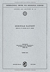 Micropolar Elasticity: Symposium Organized by the Department of Mechanics of Solids, June 1972 (Paperback, 1974)