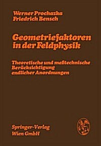 Geometriefaktoren in Der Feldphysik: Theoretische Und Me?echnische Ber?ksichtigung Endlicher Anordnungen (Paperback, 1992)