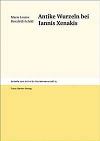 Antike Wurzeln Bei Iannis Xenakis (Hardcover)