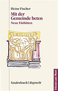 Mit der Gemeinde Beten: Neue Furbitten (Paperback)