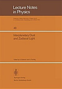 Interplanetary Dust and Zodiacal Light: Proceedings of the Iau-Colloquium No. 31, Heidelberg, June 10-13, 1975 (Paperback, 1976)