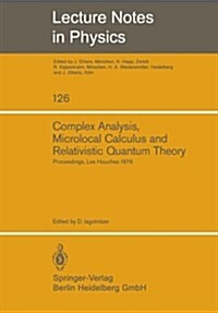 Complex Analysis, Microlocal Calculus and Relativistic Quantum Theory: Proceedings of the Colloquium Held at Les Houches, Centre de Physique September (Paperback, 1980)