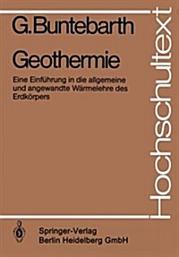 Geothermie: Eine Einf?rung in Die Allgemeine Und Angewandte W?melehre Des Erdk?pers (Paperback, 1980)