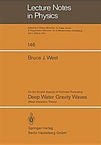 On the Simpler Aspect of Nonlinear Fluctuating Deep Water Gravity Waves: Weak Interaction Theory (Paperback, 1981)