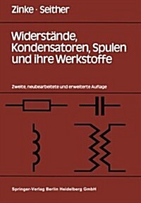Widerst?de, Kondensatoren, Spulen Und Ihre Werkstoffe (Paperback, 2, 2. Aufl. 1982)