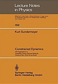 Constrained Dynamics: With Applications to Yang-Mills Theory, General Relativity, Classical Spin, Dual String Model (Paperback, 1982)