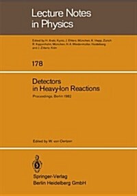 Detectors in Heavy-Ion Reactions: Proceedings of the Symposium Commemorating the 100th Anniversary of Hans Geigers Birth Held at the Hahn-Meitner-Ins (Paperback, 1983)