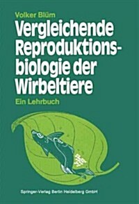 Vergleichende Reproduktionsbiologie Der Wirbeltiere (Paperback)