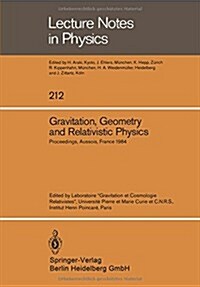 Gravitation, Geometry and Relativistic Physics: Proceedings of the journ?s Relativistes Held at Aussois, France, May 2-5, 1984 (Paperback, 1984)