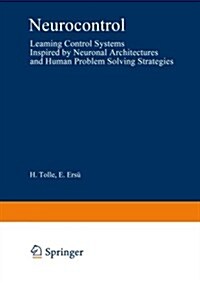 Neurocontrol: Learning Control Systems Inspired by Neuronal Architectures and Human Problem Solving Strategies (Paperback, 1992)