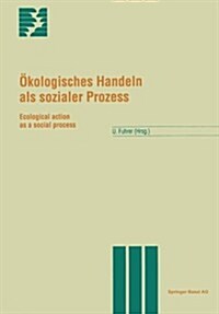 ?ologisches Handeln ALS Sozialer Prozess: Ecological Action as a Social Process (Paperback)