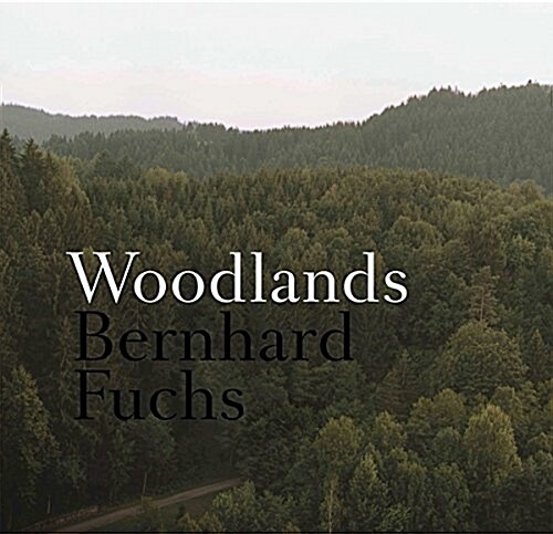 Bernhard Fuchs: Woodlands (Hardcover)