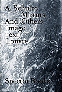 Andreas Schulze: Mirrors and Others: Image Text Louvre (Paperback)