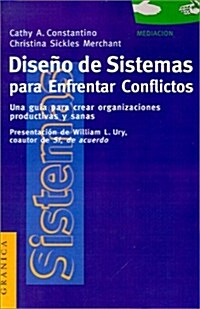 Diseno de Sistemas Para Enfrentar Conflictos: Una Guia Para Crear Organizaciones Productivas y Sanas (Paperback)