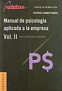 Manual de Psicologia Aplicada a la Empresa, II: Psicologia del Consumo (Paperback)