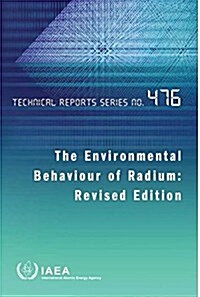 Environmental Behaviour of Radium: Technical Report Series #476 (Paperback, Revised)