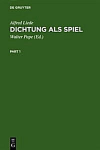 Dichtung ALS Spiel: Studien Zur Unsinnspoesie an Den Grenzen Der Sprache. Mit Einem Nachtrag Parodie, Erganzender Auswahlbibliographie, (Hardcover, 2nd, 2. Aufl. Reprin)