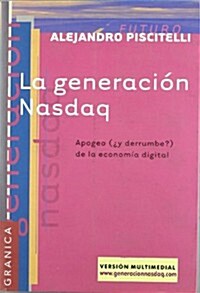 La Generacion NASDAQ: Apogeo (y Derrumbe) de la Economia Digital (Paperback)