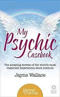 My Psychic Casebook : The Amazing Secrets of the Worlds Most Respected Department-Store Medium (Paperback)