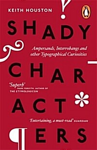 Shady Characters : Ampersands, Interrobangs and other Typographical Curiosities (Paperback)