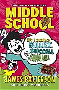 Middle School #4 : How I Survived Bullies, Broccoli, and Snake Hill (Paperback)