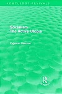 Socialism the Active Utopia (Routledge Revivals) (Hardcover)