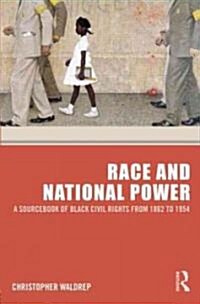 Race and National Power : A Sourcebook of Black Civil Rights from 1862 to 1954 (Paperback)