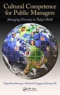 Cultural Competence for Public Managers: Managing Diversity in Todays World [With CDROM] (Hardcover)