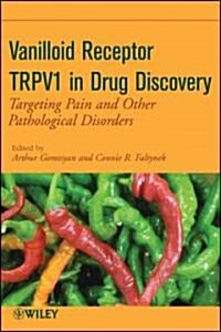 Vanilloid Receptor TRPV1 in Drug Discovery: Targeting Pain and Other Pathological Disorders (Hardcover)