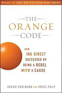 [중고] The Orange Code: How ING Direct Succeeded by Being a Rebel with a Cause (Paperback)