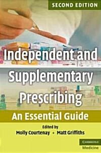 Independent and Supplementary Prescribing : An Essential Guide (Paperback, 2 Revised edition)