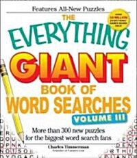 The Everything Giant Book of Word Searches, Volume 3: More Than 300 New Puzzles for the Biggest Word Search Fans (Paperback)