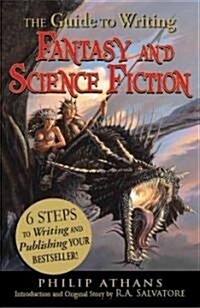 The Guide to Writing Fantasy and Science Fiction: 6 Steps to Writing and Publishing Your Bestseller! (Paperback)