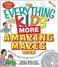 The Everything Kids More Amazing Mazes Book: Wind Your Way Through Hours of Adventurous Fun! (Paperback)