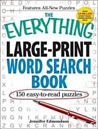 The Everything Large-Print Word Search Book: 150 Easy-To-Read Puzzles (Paperback)