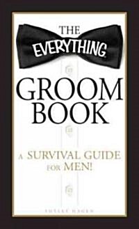 The Everything Groom Book: A Survival Guide for Men! (Paperback)