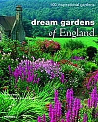 Dream Gardens of England: 100 Inspirational Gardens (Hardcover)