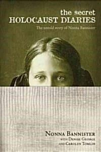 Secret Holocaust Diaries: The Untold Story of Nonna Bannister (Paperback)