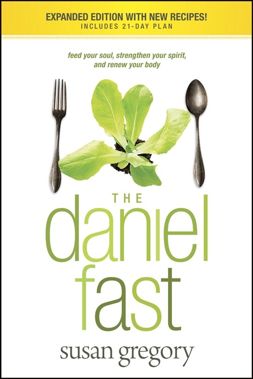 The Daniel Fast: Feed Your Soul, Strengthen Your Spirit, and Renew Your Body (Paperback)