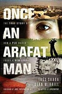 Once an Arafat Man: The True Story of How a PLO Sniper Found a New Life (Paperback)