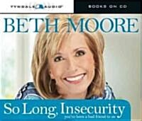 So Long, Insecurity: Youve Been a Bad Friend to Us (Audio CD)