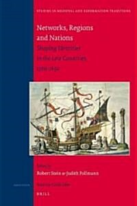 Networks, Regions and Nations: Shaping Identities in the Low Countries, 1300-1650 (Hardcover)