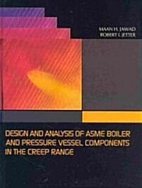 Design and Analysis of Asme Pressure Vessel Components in the Creep Range (Hardcover)
