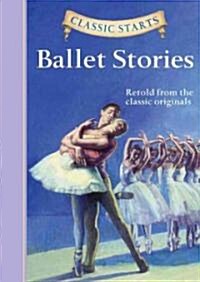 Classic Starts(r) Ballet Stories (Hardcover)