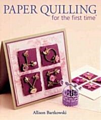 Paper Quilling for the First Time(r) (Paperback)